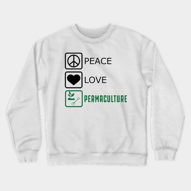 Permaculture - Peace Love Crewneck Sweatshirt by KC Happy Shop